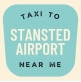 Taxi To Stansted Airport Near Me